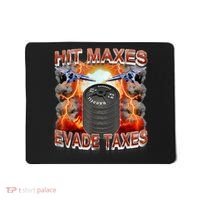 Hit Maxes Evade Taxes Mousepad thumb 0