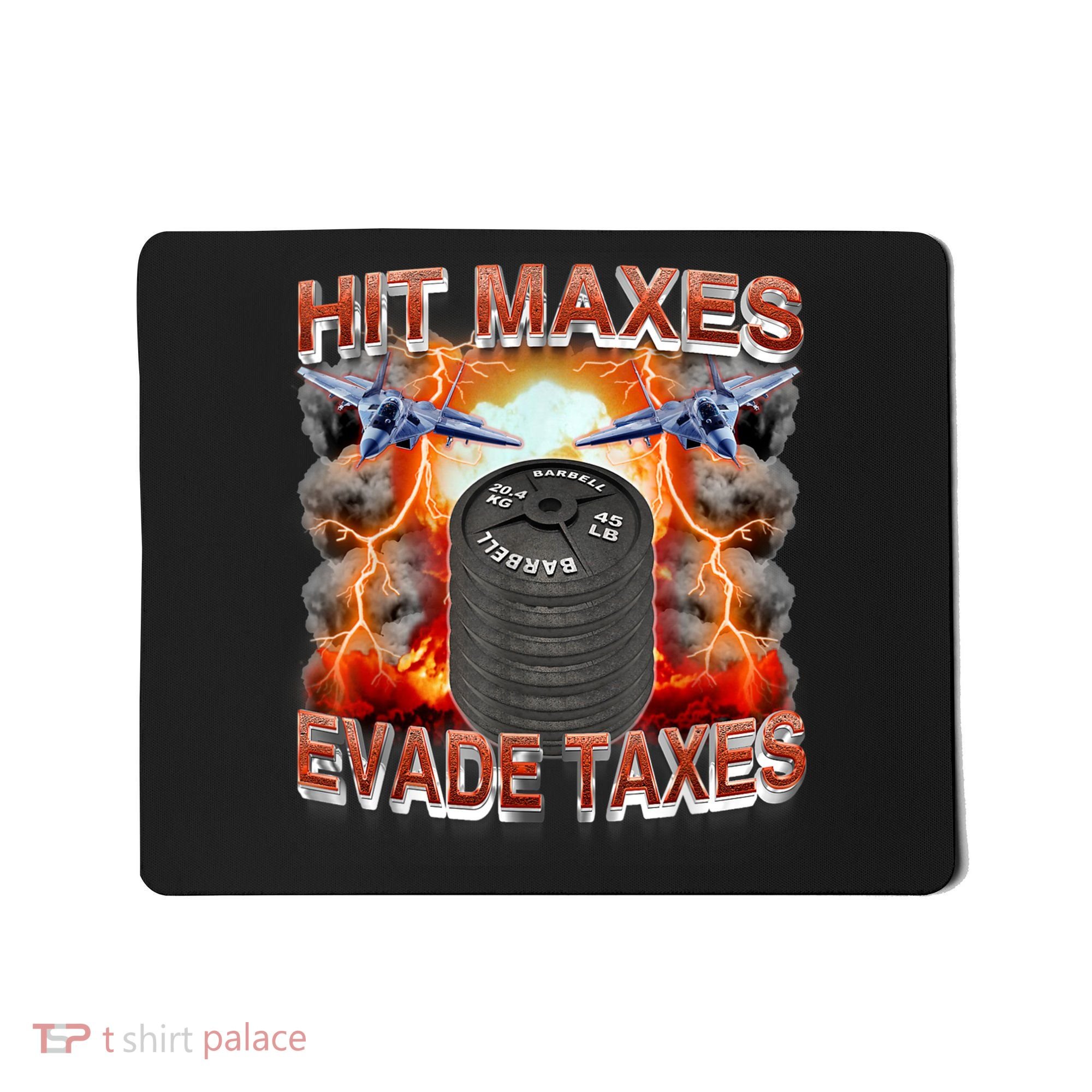 Hit Maxes Evade Taxes Mousepad