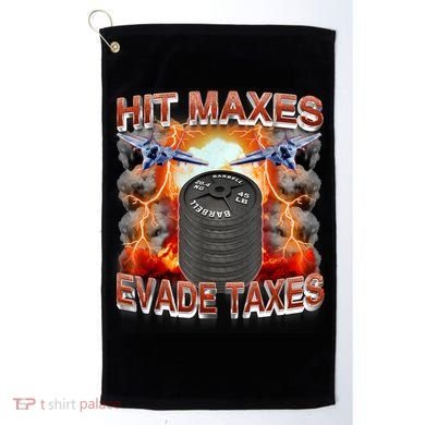 Hit Maxes Evade Taxes Golf Towel