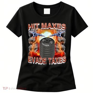 Hit Maxes Evade Taxes Women's T-Shirt