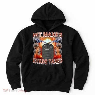 Hit Maxes Evade Taxes Hoodie