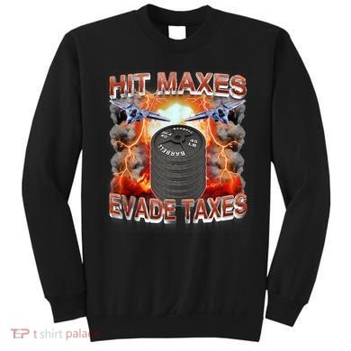 Hit Maxes Evade Taxes Sweatshirt