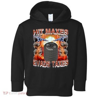 Hit Maxes Evade Taxes Toddler Hoodie
