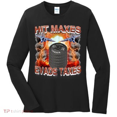 Hit Maxes Evade Taxes Women's Long Sleeve Shirt