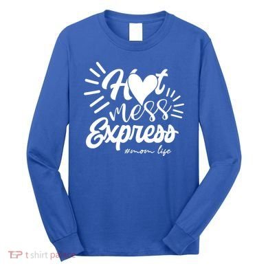 Hot Mess Express Mom Life Mother Gift Long Sleeve Shirt