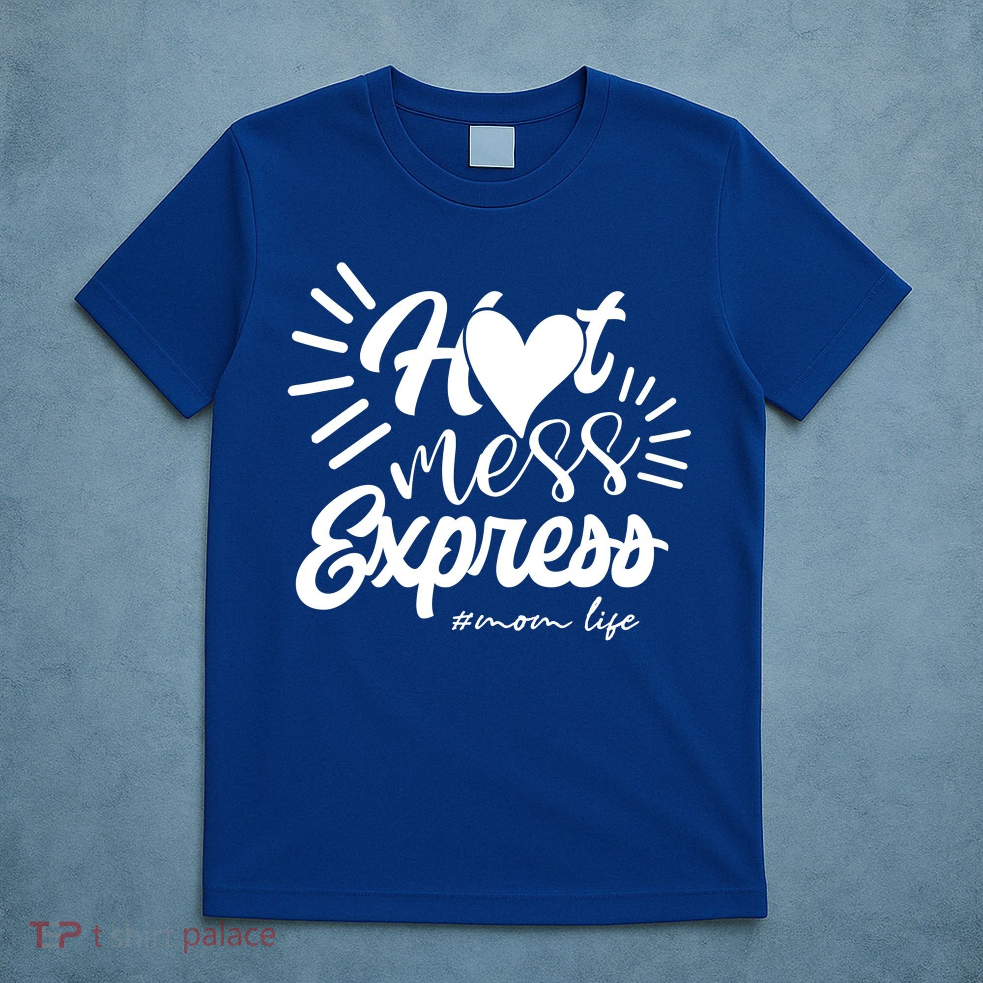 Hot Mess Express Mom Life Mother Gift T-Shirt