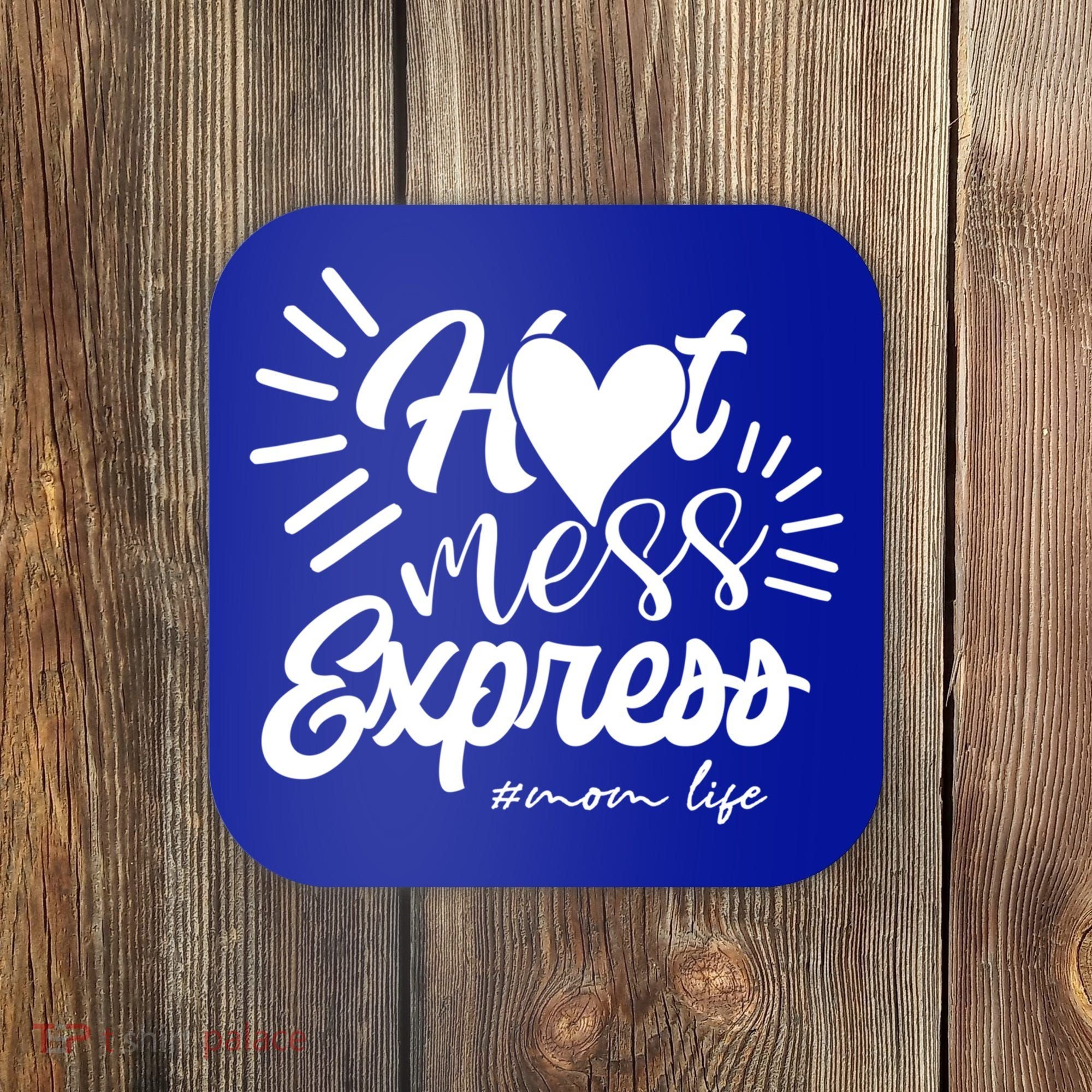 Hot Mess Express Mom Life Mother Gift Coaster