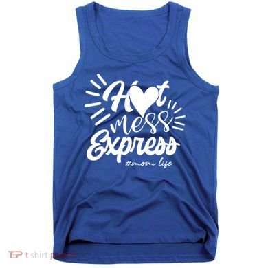 Hot Mess Express Mom Life Mother Gift Tank Top