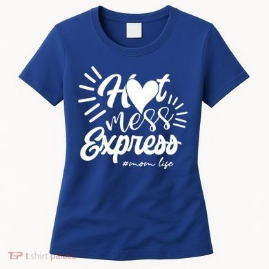 Hot Mess Express Mom Life Mother Gift Women's T-Shirt
