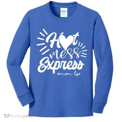 Hot Mess Express Mom Life Mother Gift Kids Long Sleeve Shirt