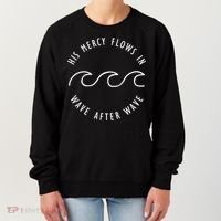 His Mercy Flows In Wave After Wave Christianity Women's Sweatshirt thumb 0