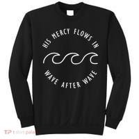 His Mercy Flows In Wave After Wave Christianity Sweatshirt thumb 0