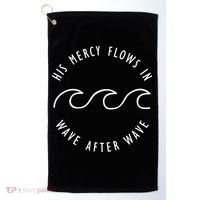 His Mercy Flows In Wave After Wave Christianity Golf Towel thumb 0