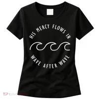 His Mercy Flows In Wave After Wave Christianity Women's T-Shirt thumb 0