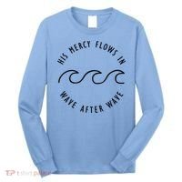 His Mercy Flows In Wave After Wave Christianity Long Sleeve Shirt thumb 0