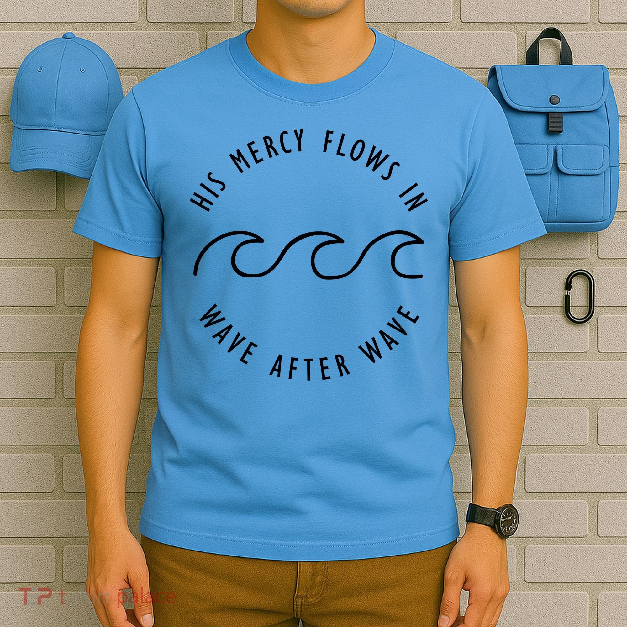 His Mercy Flows In Wave After Wave Christianity T-Shirt
