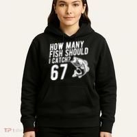 How Many Fish Should I Catch 67 6-7 Meme Funny Hoodie thumb 5