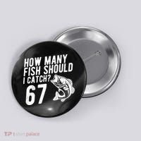 How Many Fish Should I Catch 67 6-7 Meme Funny Button thumb 0