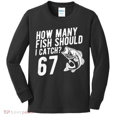 How Many Fish Should I Catch 67 6-7 Meme Funny Kids Long Sleeve Shirt