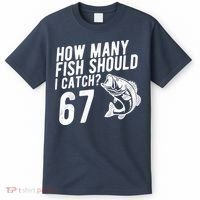 How Many Fish Should I Catch 67 6-7 Meme Funny T-Shirt thumb 0