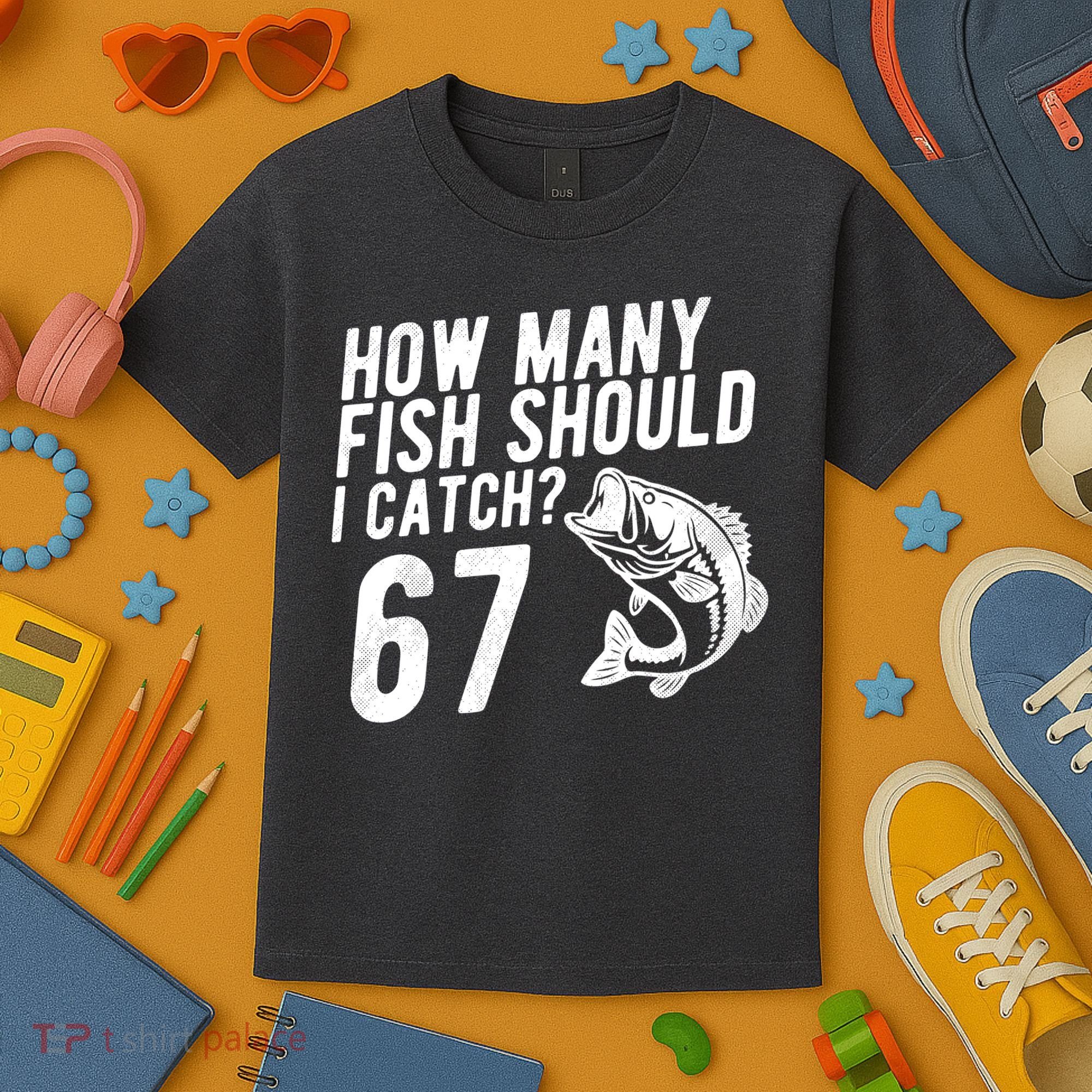 How Many Fish Should I Catch 67 6-7 Meme Funny Kids T-Shirt