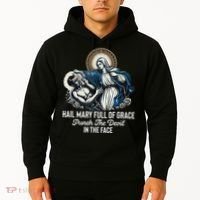 Hail Mary Full Of Grace Punch The Devil In The Face Catholic Hoodie thumb 2