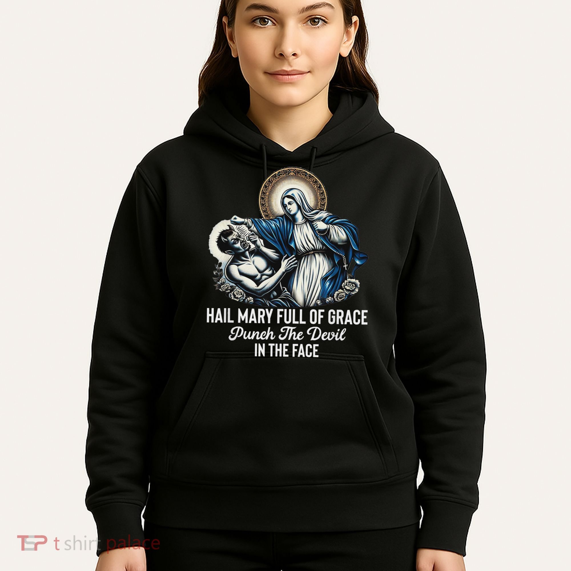 Hail Mary Full Of Grace Punch The Devil In The Face Catholic Hoodie