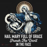 Hail Mary Full Of Grace Punch The Devil In The Face Catholic Sweatshirt thumb 3