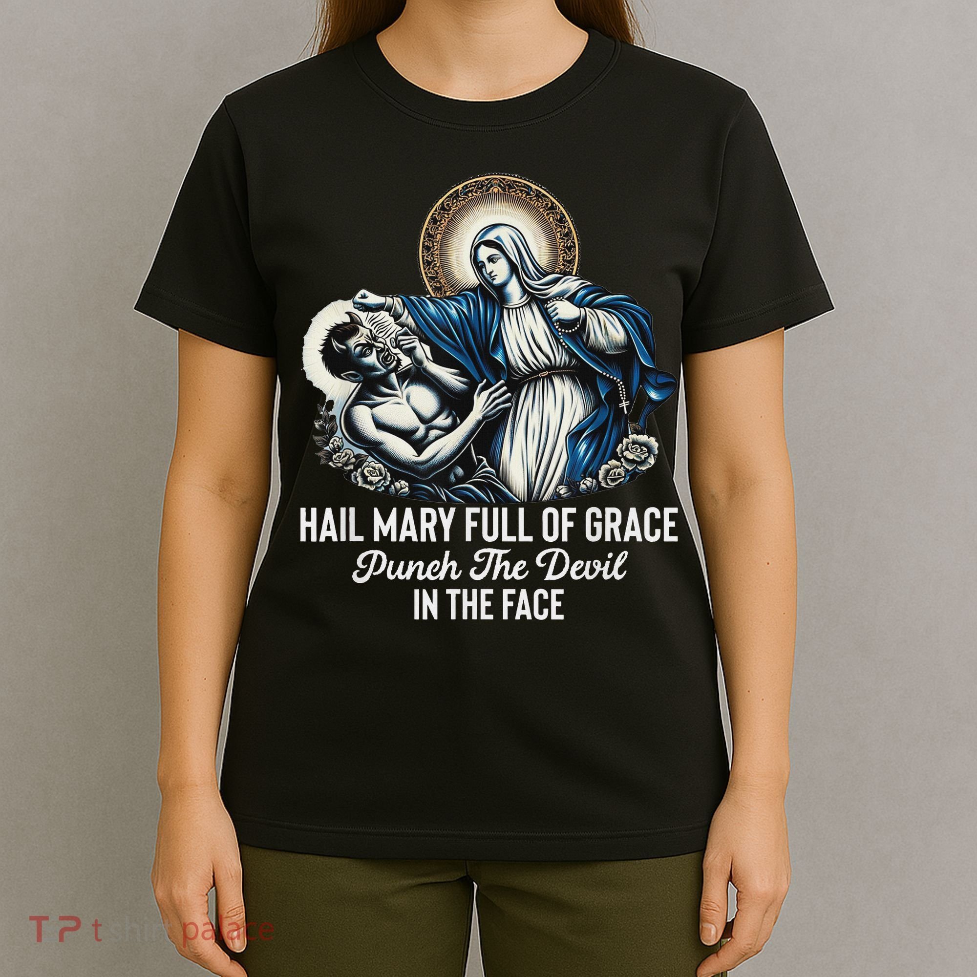 Hail Mary Full Of Grace Punch The Devil In The Face Catholic T-Shirt