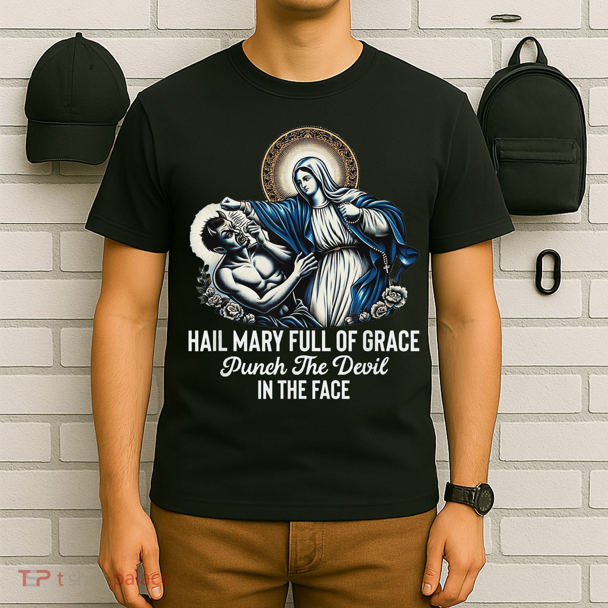 Hail Mary Full Of Grace Punch The Devil In The Face Catholic T-Shirt
