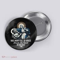 Hail Mary Full Of Grace Punch The Devil In The Face Catholic Button thumb 0