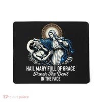 Hail Mary Full Of Grace Punch The Devil In The Face Catholic Mousepad thumb 0