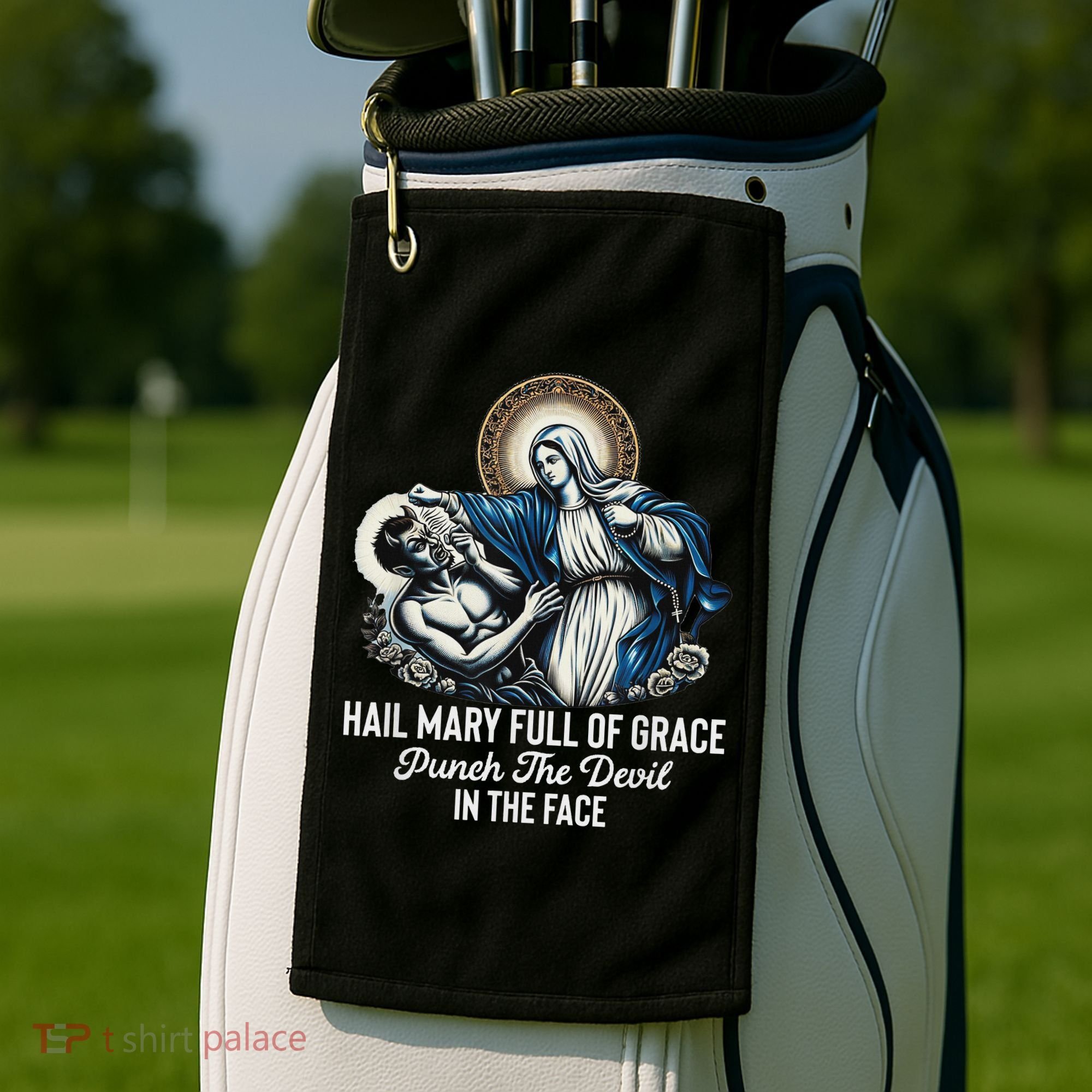 Hail Mary Full Of Grace Punch The Devil In The Face Catholic Golf Towel