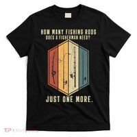 How Many Fishing Rods Does A Fisherman Need Fishing Dad Papa T-Shirt thumb 0