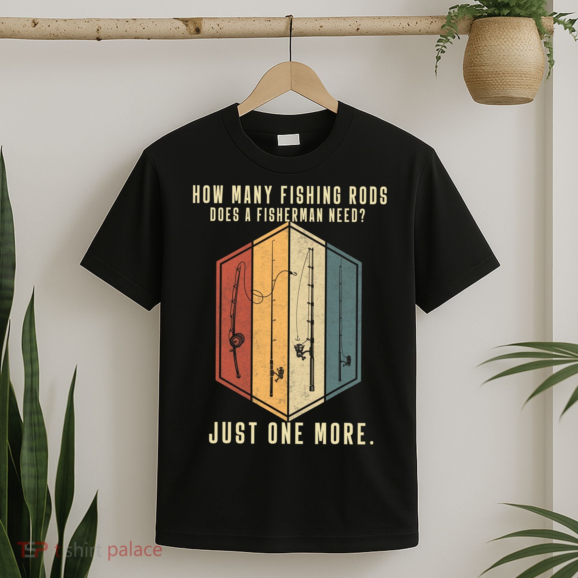 How Many Fishing Rods Does A Fisherman Need Fishing Dad Papa T-Shirt