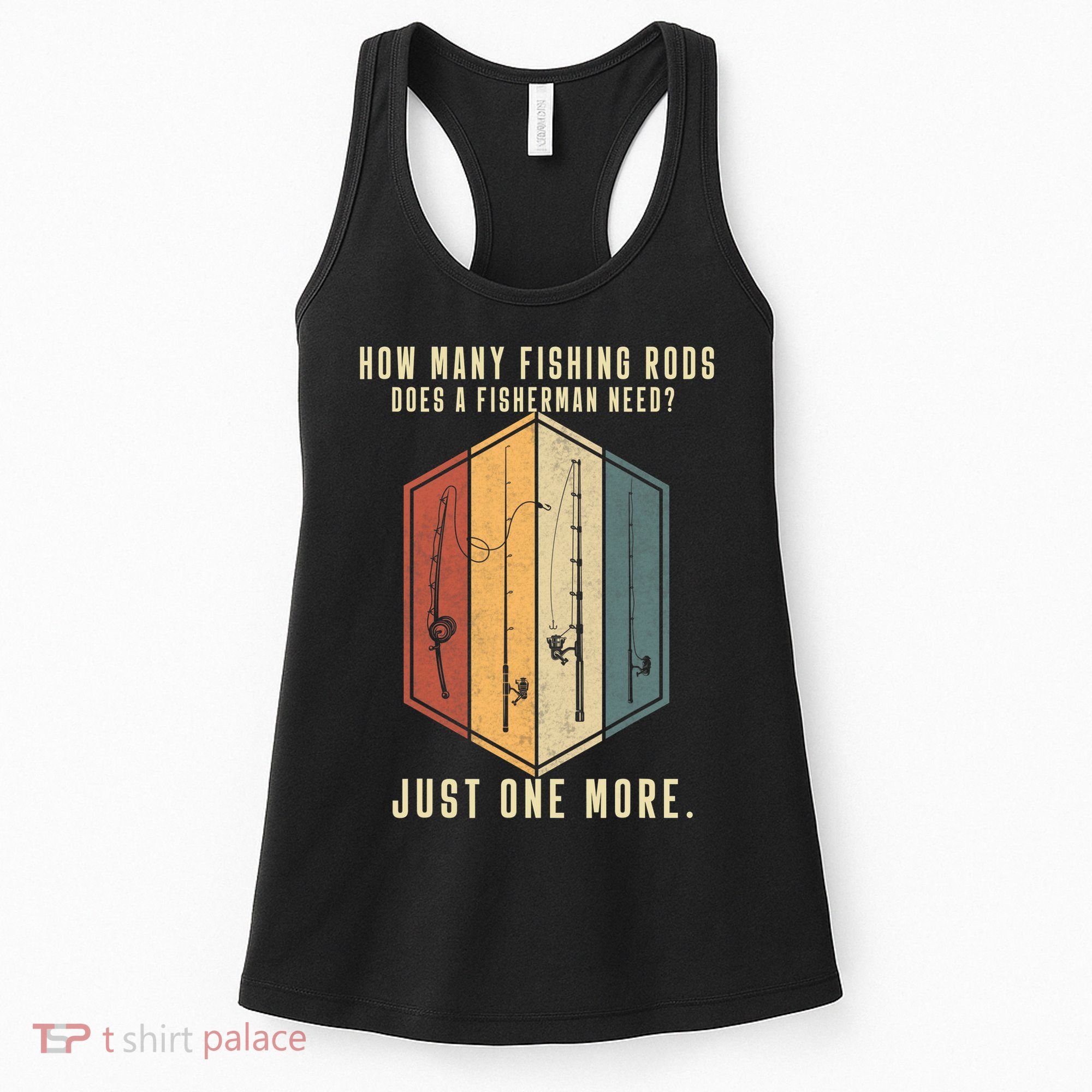 How Many Fishing Rods Does A Fisherman Need Fishing Dad Papa Women's Tank Top