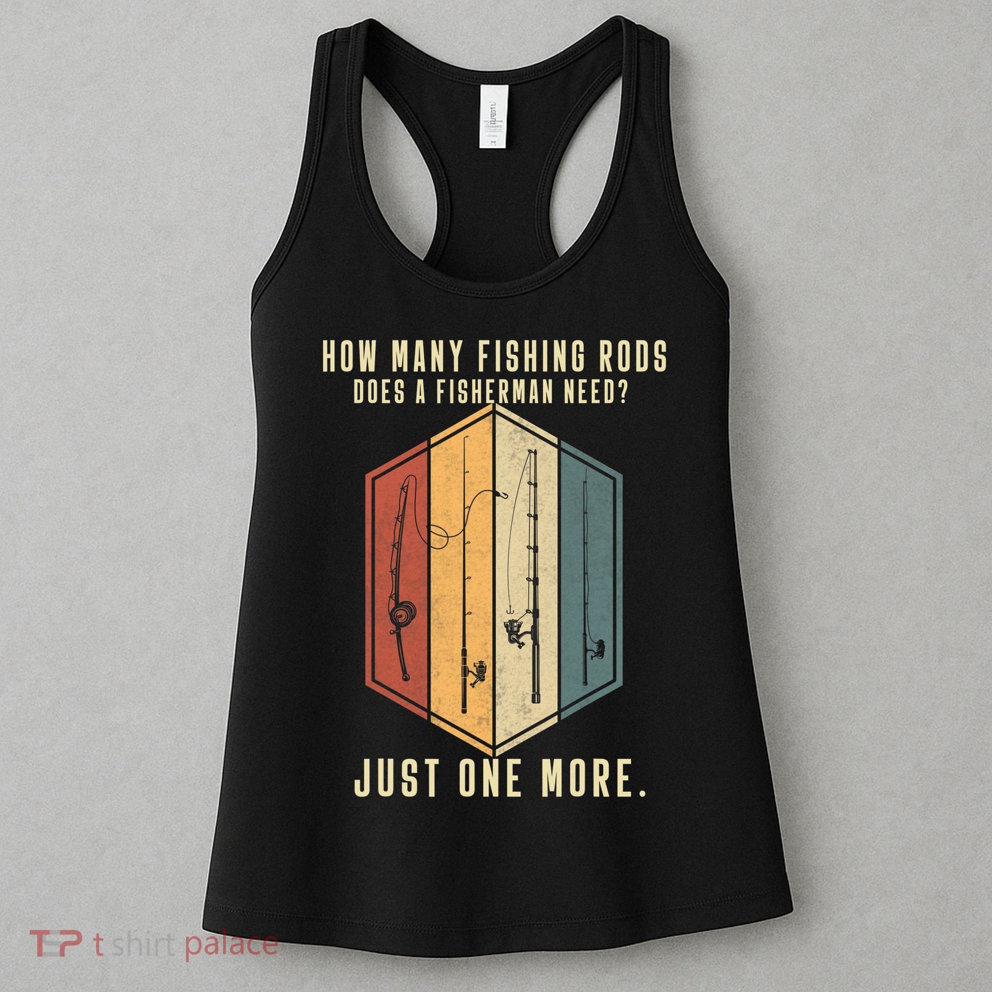 How Many Fishing Rods Does A Fisherman Need Fishing Dad Papa Women's Tank Top
