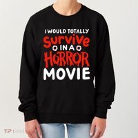 Horror Movie Funny I Could Totally Survive In A Horror Movie Women's Sweatshirt thumb 0