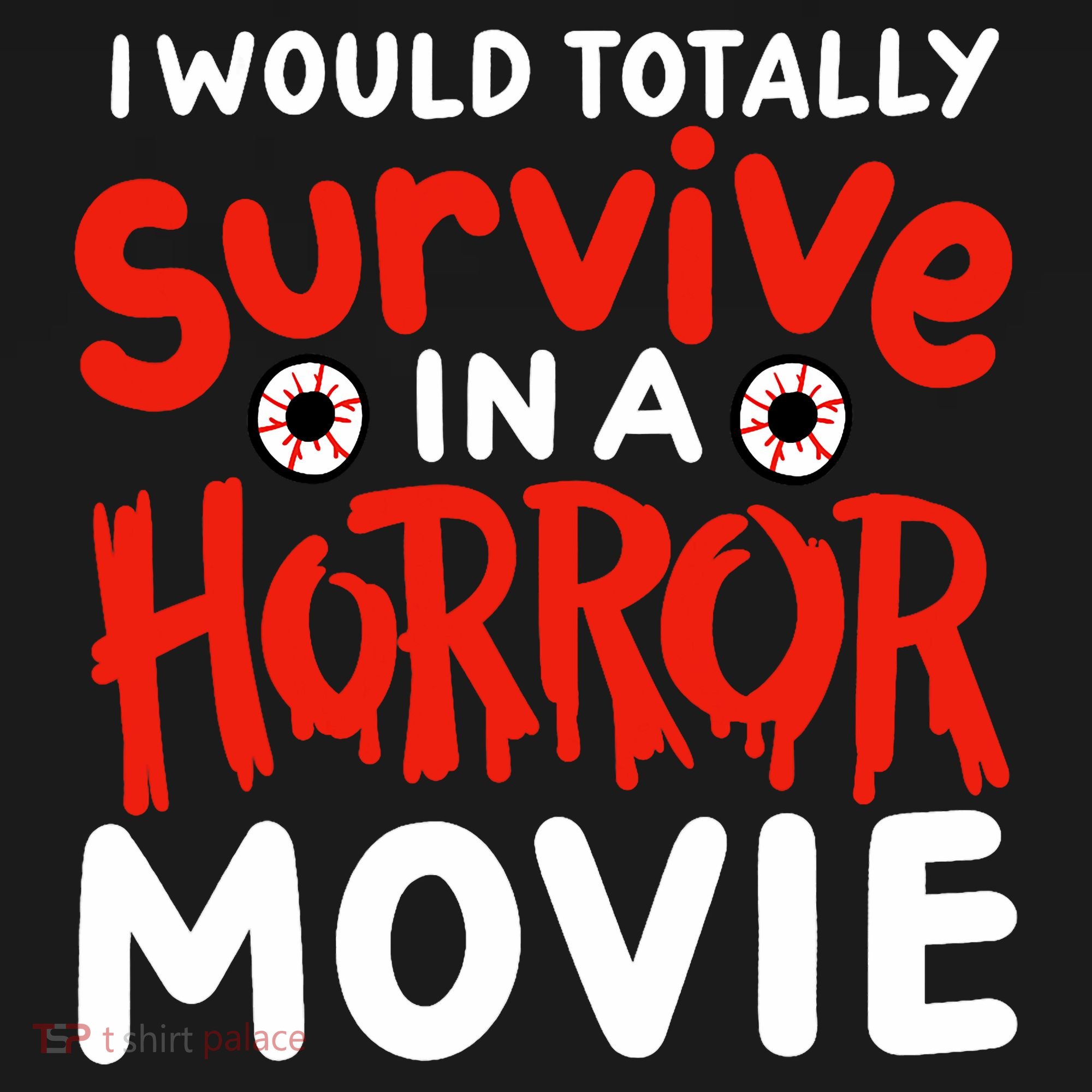 Horror Movie Funny I Could Totally Survive In A Horror Movie Long Sleeve Shirt