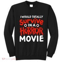 Horror Movie Funny I Could Totally Survive In A Horror Movie Sweatshirt thumb 0