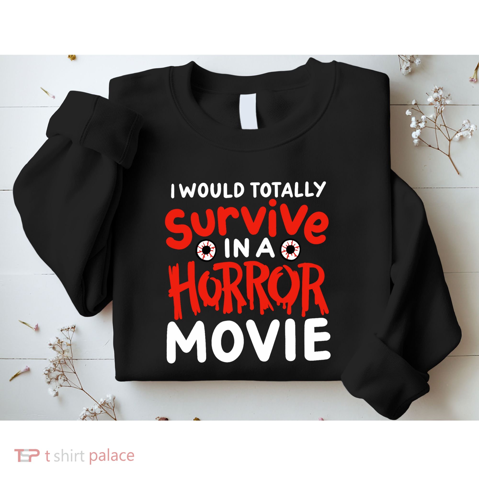 Horror Movie Funny I Could Totally Survive In A Horror Movie Sweatshirt