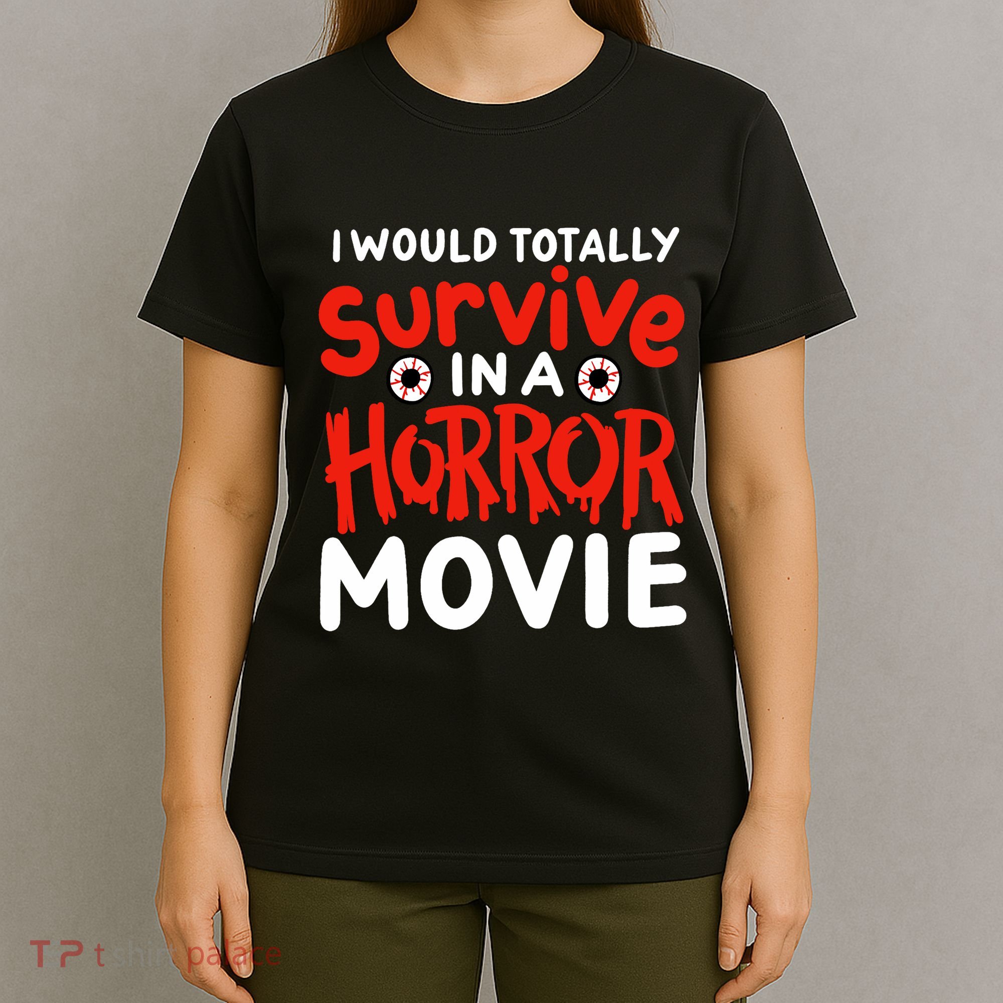 Horror Movie Funny I Could Totally Survive In A Horror Movie T-Shirt