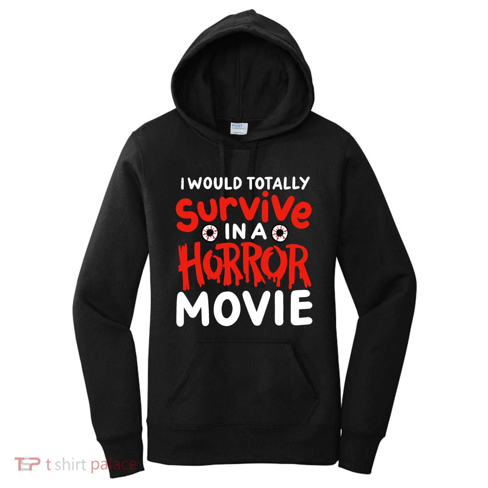 Horror Movie Funny I Could Totally Survive In A Horror Movie Women's Hoodie