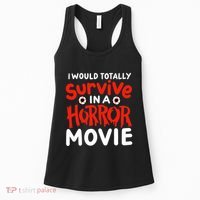 Horror Movie Funny I Could Totally Survive In A Horror Movie Women's Tank Top thumb 0