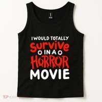 Horror Movie Funny I Could Totally Survive In A Horror Movie Tank Top thumb 2