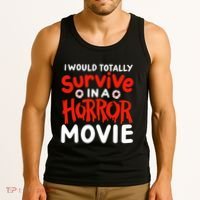 Horror Movie Funny I Could Totally Survive In A Horror Movie Tank Top thumb 3