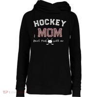 Hockey Mom Gift Dont Puck With Me Womens Funnel Neck Pullover Hood thumb 0