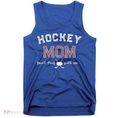 Hockey Mom Gift Dont Puck With Me Tank Top