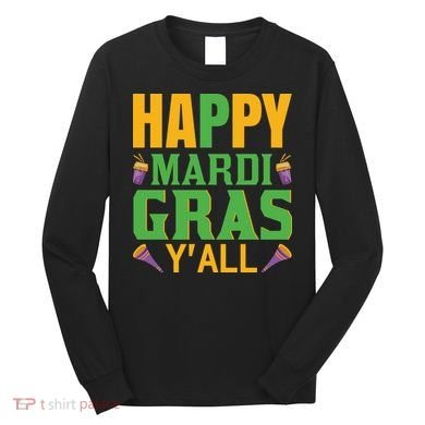 Happy Mardi Gras Ya'll Long Sleeve Shirt