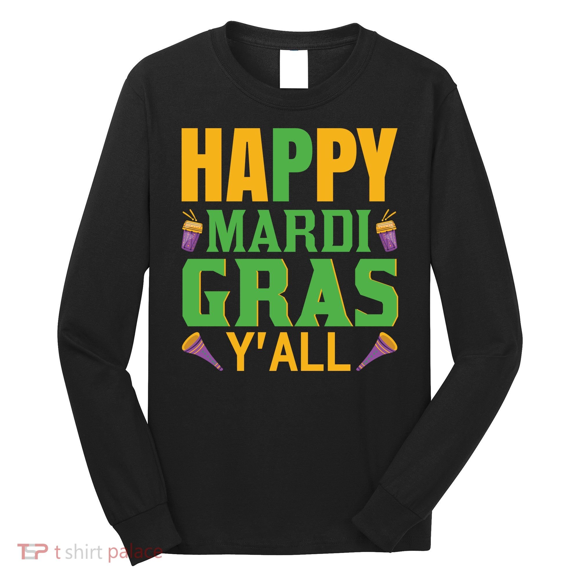 Happy Mardi Gras Ya'll Long Sleeve Shirt